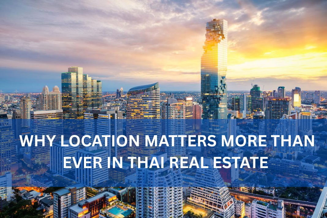 Top Reasons Location Matters in Thailand’s Real Estate Market